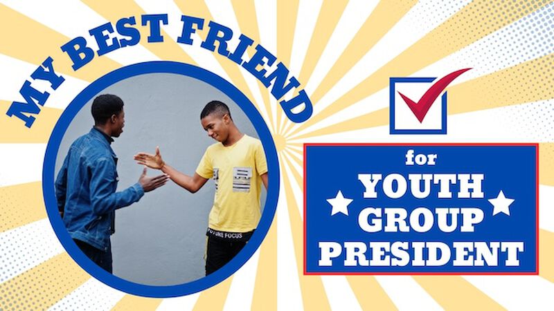 My Best Friend For Youth Group President!